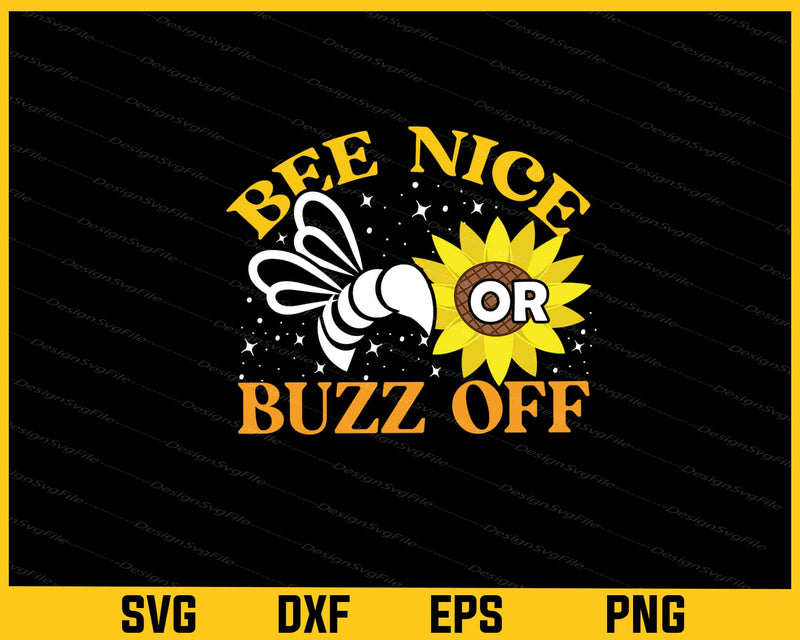 Bee Nice Or Buzz Off Sunflower Svg Cutting Printable File