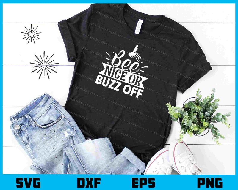 Bee Nice or Buzz Off t shirt