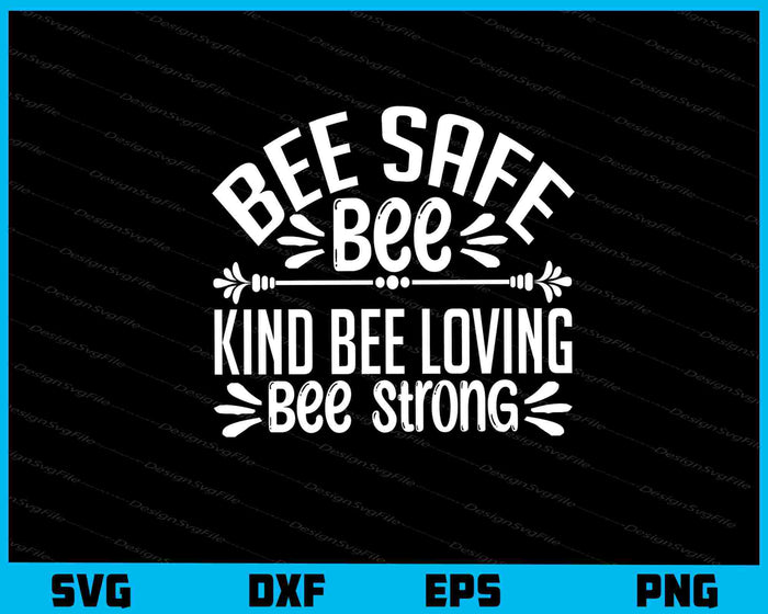 Bee Safe Bee Kind Bee Loving Bee Strong Svg Cutting Printable File  - Premium Cutting Files in SVG, PNG & EPS Formats - Premium SVG Cutting Files for Crafts