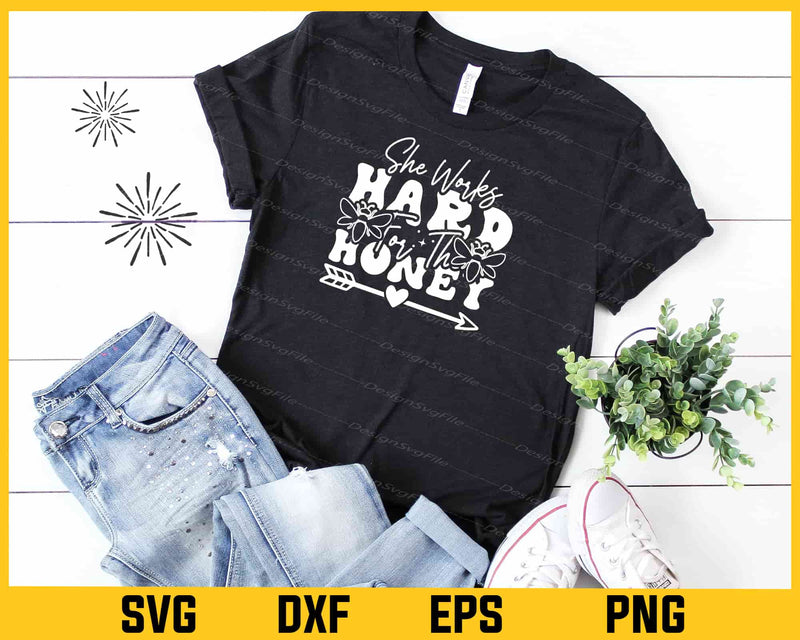 Bee She Works Hard For The Honey Svg Cutting Printable File