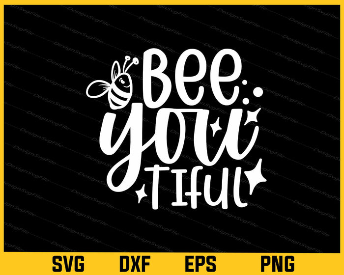 Bee YOU Tiful Cute Fun Svg Cutting Printable File  - Premium Cutting Files in SVG, PNG & EPS Formats - Premium SVG Cutting Files for Crafts