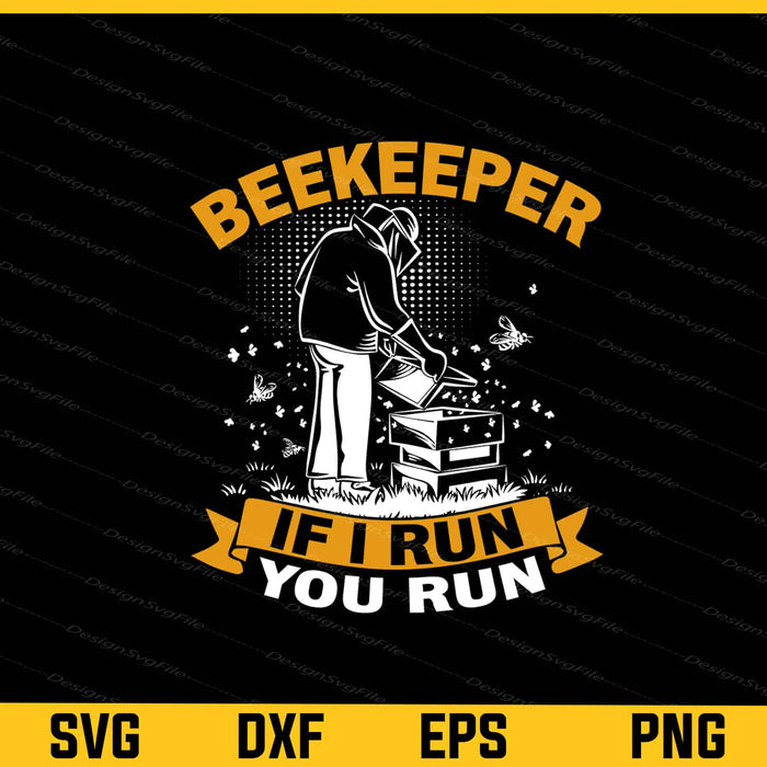 Beekeeper If I Run You Run Svg Cutting Printable File  - Premium Cutting Files in SVG, PNG & EPS Formats - Premium SVG Cutting Files for Crafts