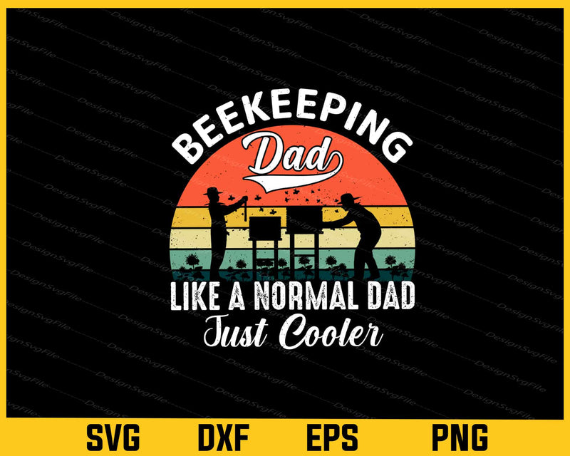 Beekeeping Dad Like A Normal Dad Just Cooler svg