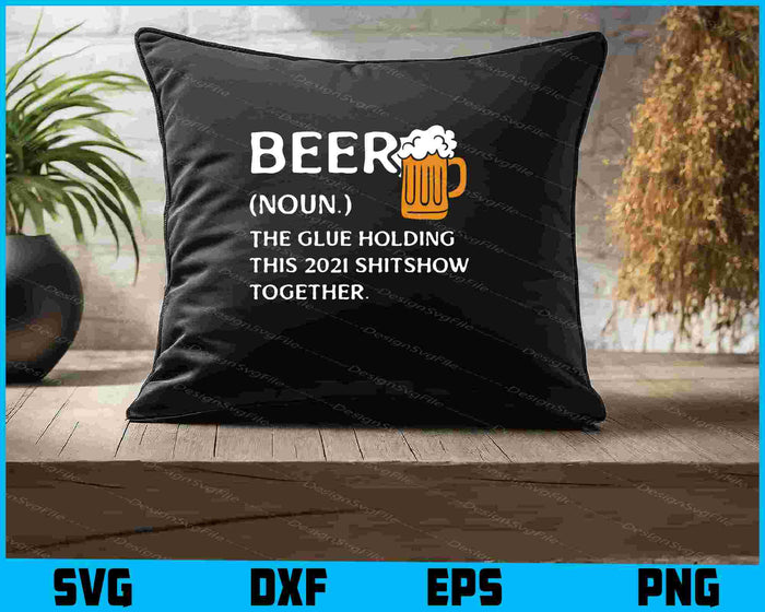 Beer 2021 Definition Shitshow Funny Bad Year Quarantine SVG