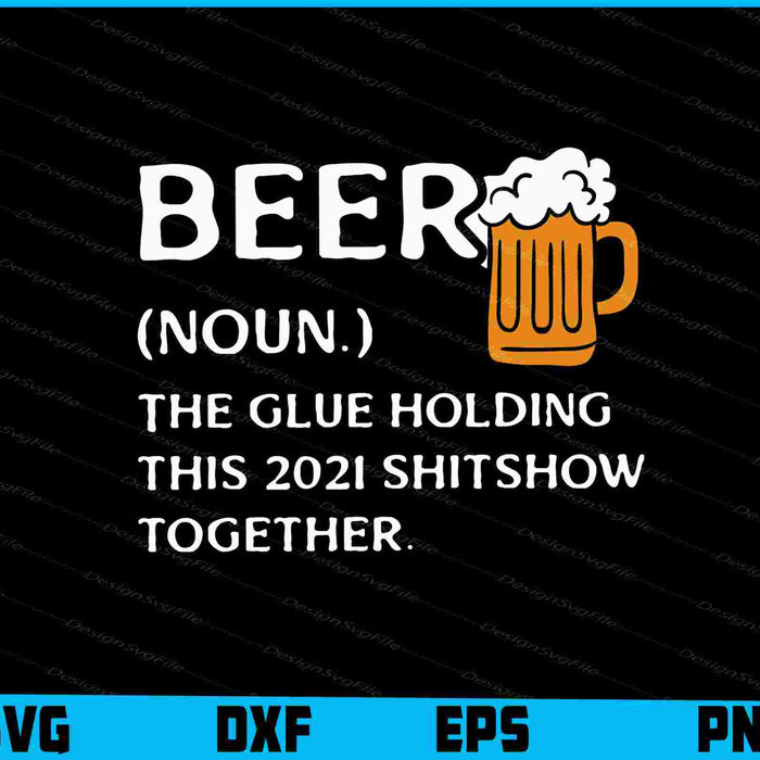 Beer 2021 Definition Shitshow Funny Bad Year Quarantine SVG