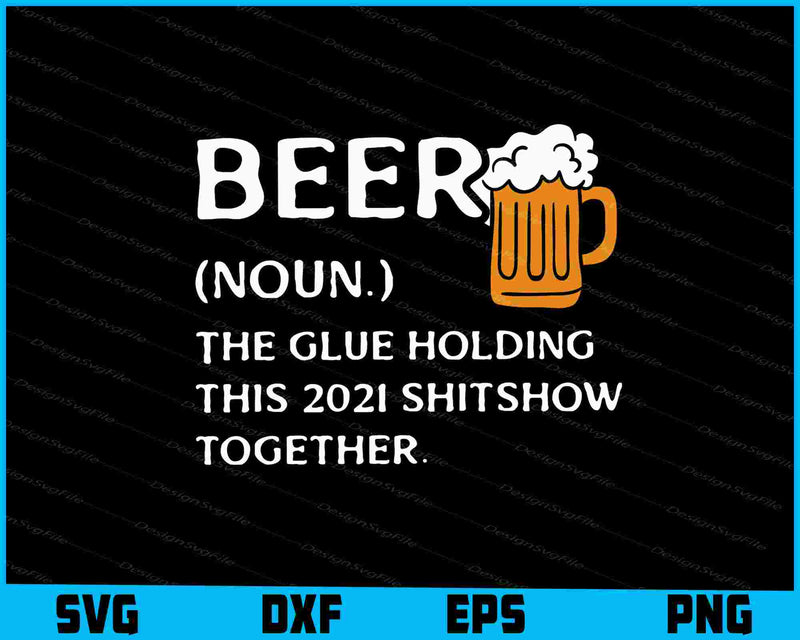 Beer 2021 Definition Shitshow Funny Bad Year Quarantine SVG