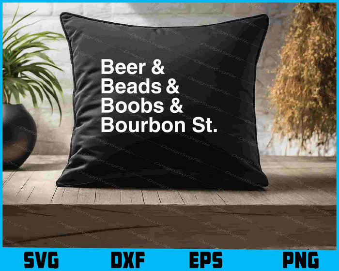 Beer And Beads And Boobs And Bourbon Street SVG, Mardi Gras PNG