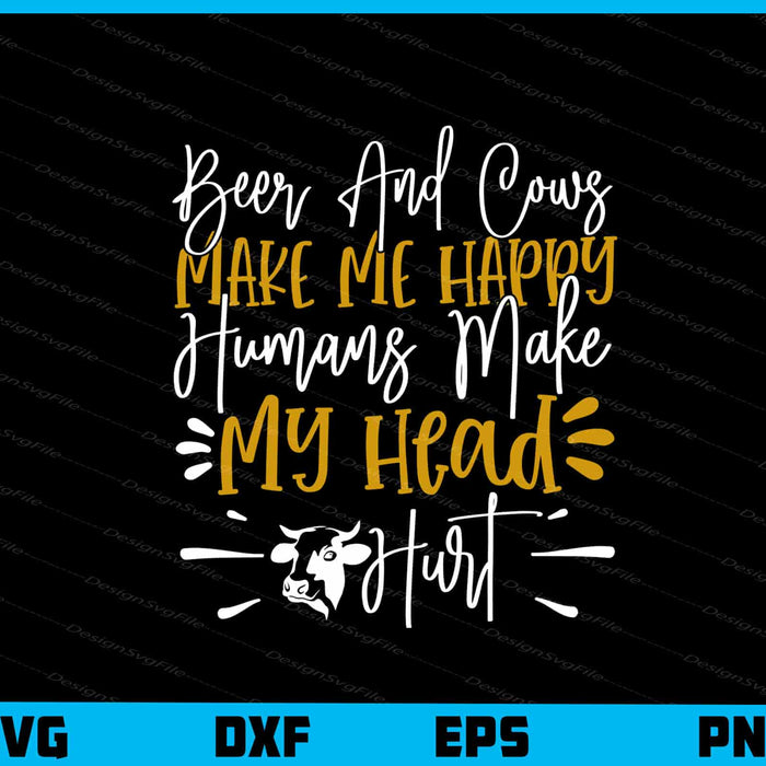 Beer And Cows Make Me Happy Humans Svg Cutting Printable File  - Premium Cutting Files in SVG, PNG & EPS Formats - Premium SVG Cutting Files for Crafts