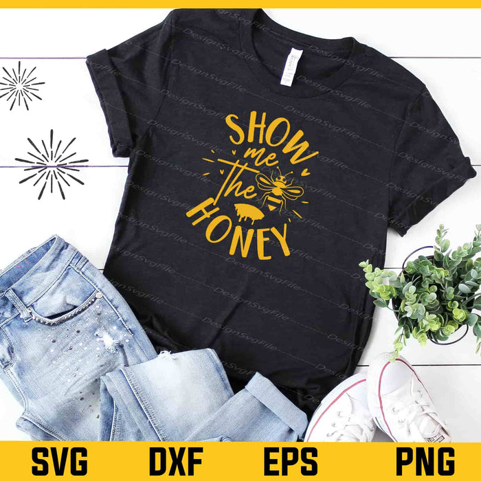Bees Show Me The Honey Svg Cutting Printable File  - Premium Cutting Files in SVG, PNG & EPS Formats - Premium SVG Cutting Files for Crafts