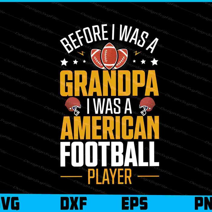 Before I Wase A Grandpa I Was A American Football