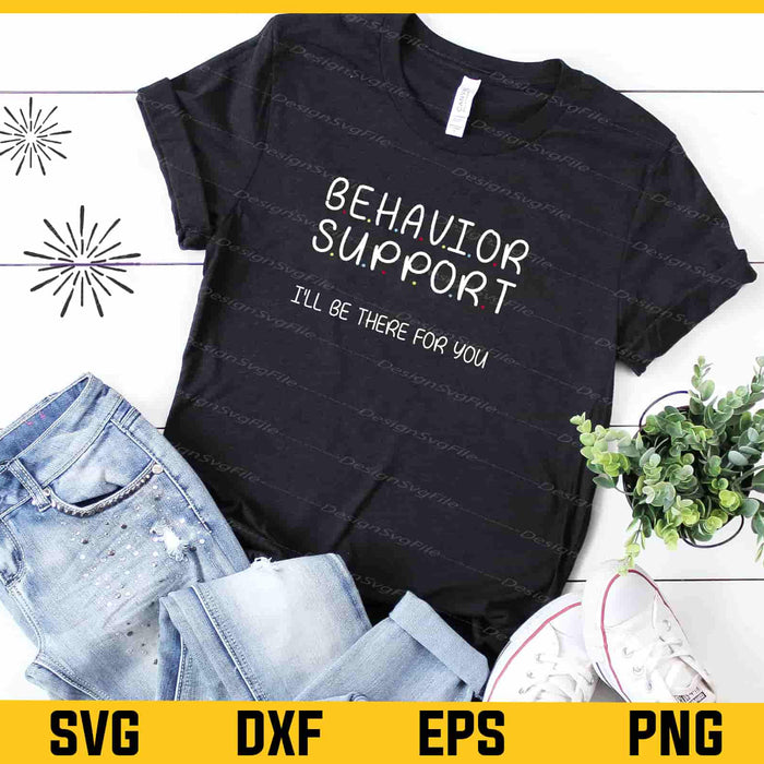 Behavior Support I'll Be There For You Svg Cutting Printable File  - Premium Cutting Files in SVG, PNG & EPS Formats - Premium SVG Cutting Files for Crafts