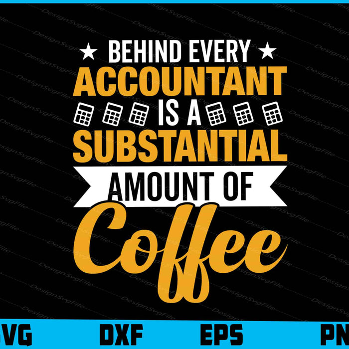 Behind Every Accountant Substantial
