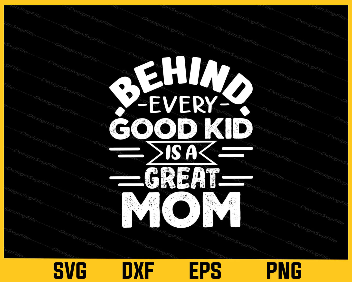 Behind Every Good Kid Is A Great Mom Svg Cutting Printable File  - Premium Cutting Files in SVG, PNG & EPS Formats - Premium SVG Cutting Files for Crafts