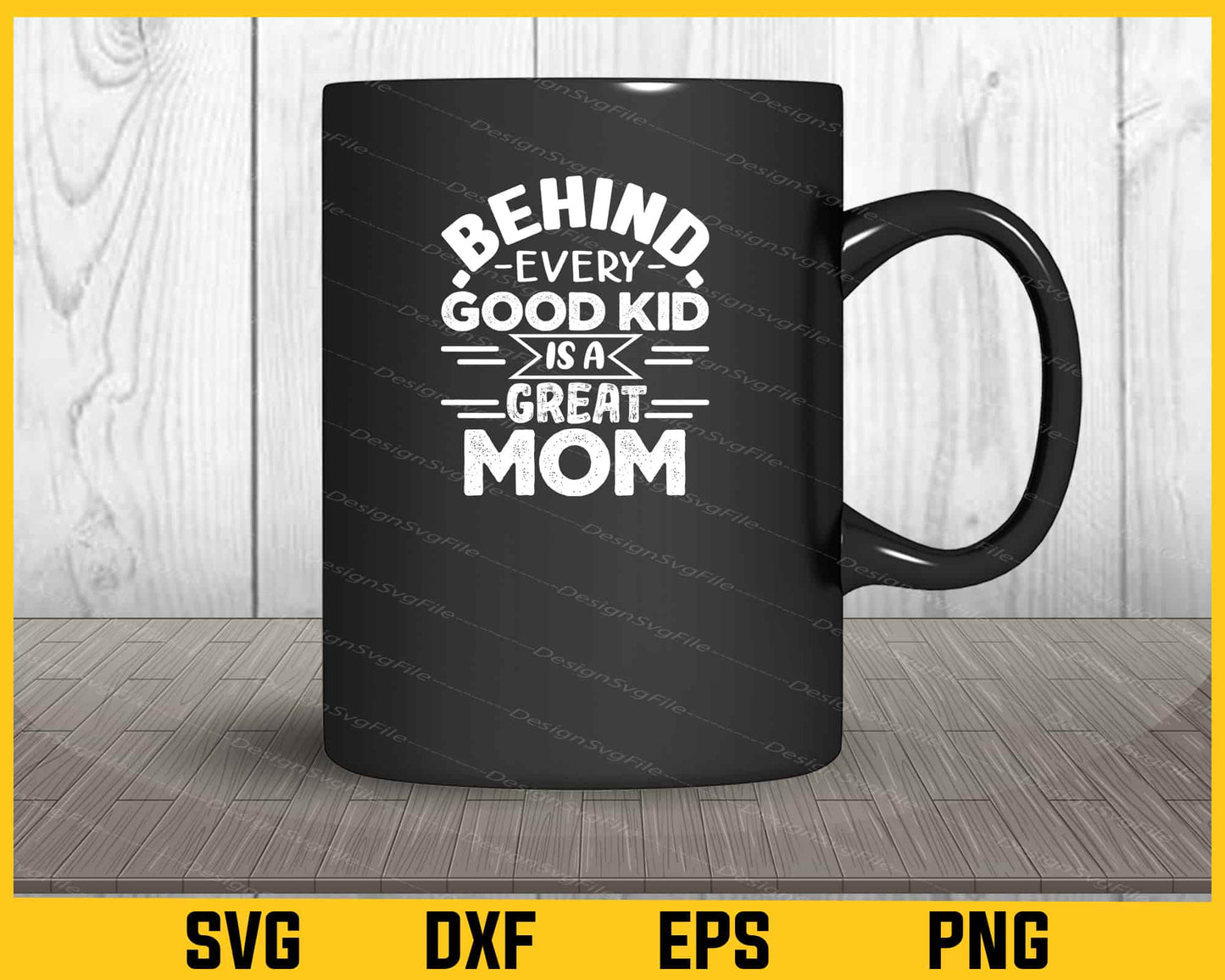 Behind Every Good Kid Is A Great Mom Svg Cutting Printable File  - Premium Cutting Files in SVG, PNG & EPS Formats - Premium SVG Cutting Files for Crafts