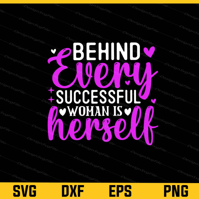 Behind Every Successful Woman Is Hersell Svg Cutting Printable File  - Premium Cutting Files in SVG, PNG & EPS Formats - Premium SVG Cutting Files for Crafts