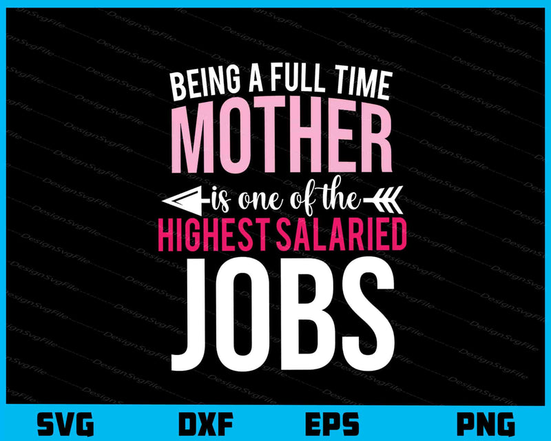Being A Full Time Mother Is One Of The Jobs svg
