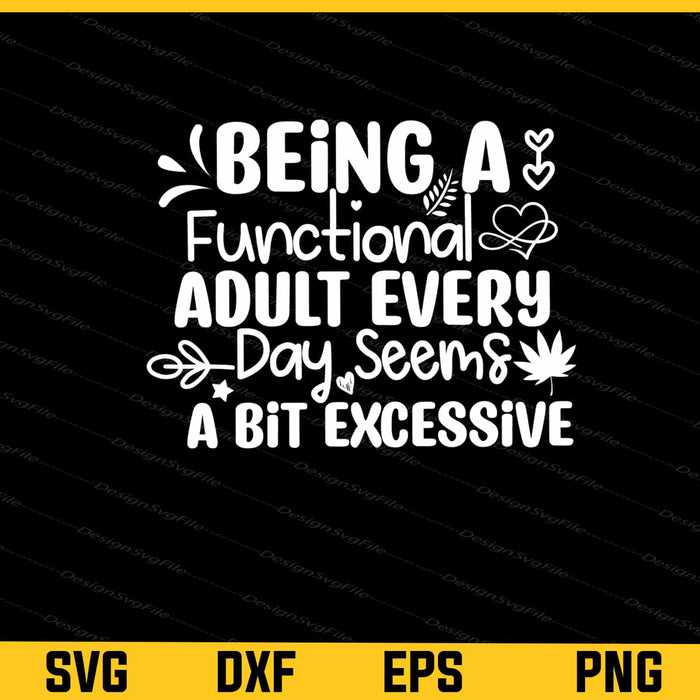 Being A Functional Adult Every Day Svg Cutting Printable File  - Premium Cutting Files in SVG, PNG & EPS Formats - Premium SVG Cutting Files for Crafts