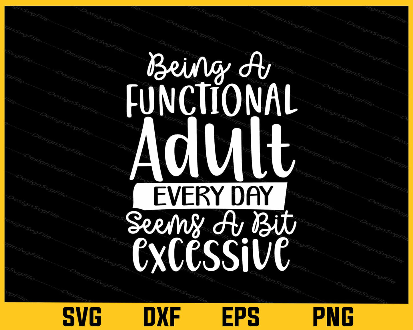 Being A Functional Adult Every Day Seem Svg Cutting Printable File  - Premium Cutting Files in SVG, PNG & EPS Formats - Premium SVG Cutting Files for Crafts