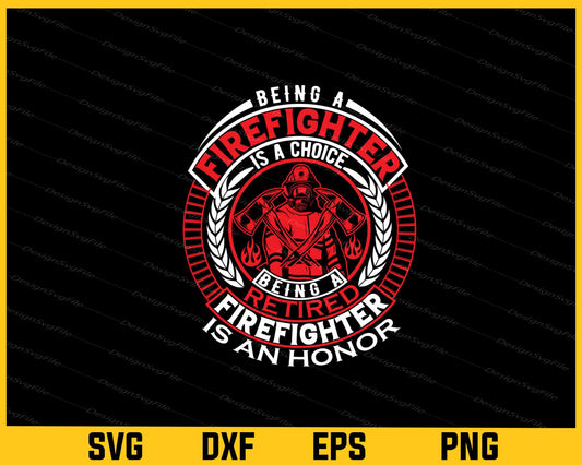 Being A Is A Choice Retired Firefighter Svg Cutting Printable File  - Premium Cutting Files in SVG, PNG & EPS Formats - Premium SVG Cutting Files for Crafts