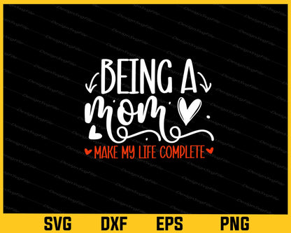 Being A Mom Make My Life Mother’s Day Svg Cutting Printable File  - Premium Cutting Files in SVG, PNG & EPS Formats - Premium SVG Cutting Files for Crafts