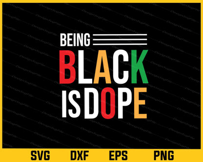 Being Black Is Dope Svg Cutting Printable File  - Premium Cutting Files in SVG, PNG & EPS Formats - Premium SVG Cutting Files for Crafts