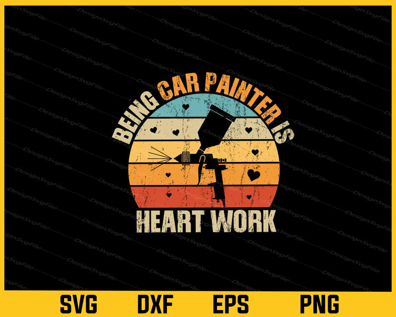 Being Car Painter Is Heart Work svg