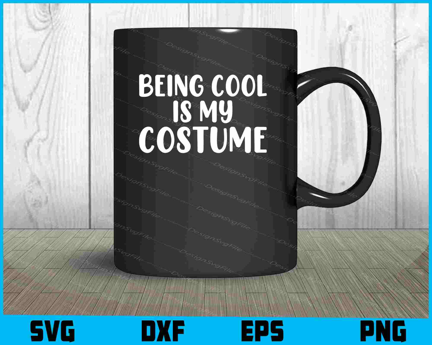 Being Cool Is My Costume SVG PNG Design Printable File  - Premium Cutting Files in SVG, PNG & EPS Formats - Premium SVG Cutting Files for Crafts