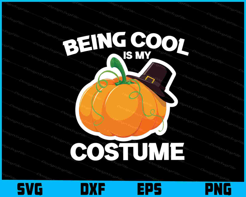 Being Cool Is My Costume Halloween SVG PNG Design Printable File  - Premium Cutting Files in SVG, PNG & EPS Formats - Premium SVG Cutting Files for Crafts