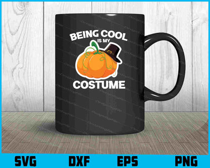 Being Cool Is My Costume Halloween SVG PNG Design Printable File  - Premium Cutting Files in SVG, PNG & EPS Formats - Premium SVG Cutting Files for Crafts