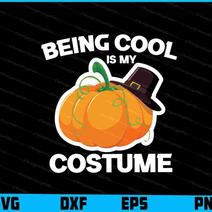 Being Cool Is My Costume Halloween SVG PNG Design Printable File  - Premium Cutting Files in SVG, PNG & EPS Formats - Premium SVG Cutting Files for Crafts