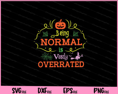 Being Normal Is Vastly Overrated Trick Or Treat Svg Cutting Printable Files  - Premium Cutting Files in SVG, PNG & EPS Formats - Premium SVG Cutting Files for Crafts