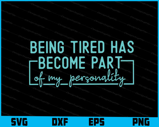 Being Tired Has Become Part Of My Personality