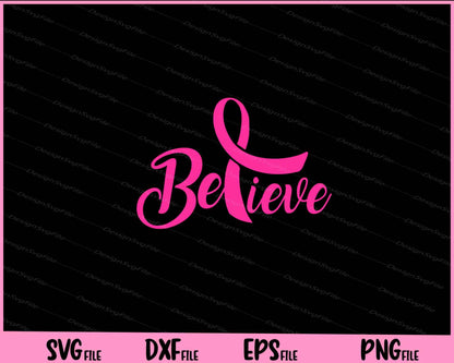 Believe - Breast Cancer Svg Cutting Printable Files  - Premium Cutting Files in SVG, PNG & EPS Formats - Premium SVG Cutting Files for Crafts