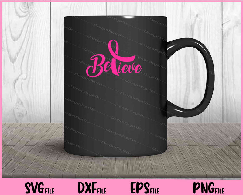 Believe - Breast Cancer Svg Cutting Printable Files  - Premium Cutting Files in SVG, PNG & EPS Formats - Premium SVG Cutting Files for Crafts