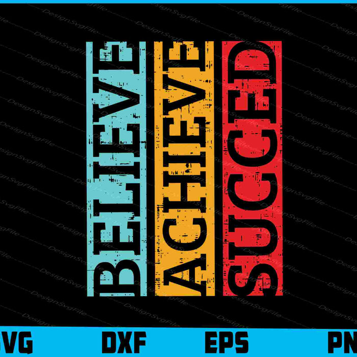 Believe Achieve Succeed