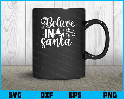 Believe In Santa Svg Png Digital Sublimation Print File  - Premium Cutting Files in SVG, PNG & EPS Formats - Premium SVG Cutting Files for Crafts