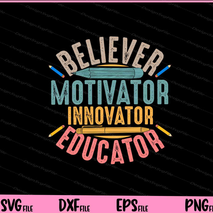 Believer Motivator Innovator Educator Svg Cutting Printable Files  - Premium Cutting Files in SVG, PNG & EPS Formats - Premium SVG Cutting Files for Crafts