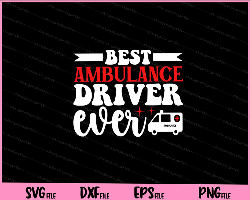 Best Ambulance Driver Ever svg