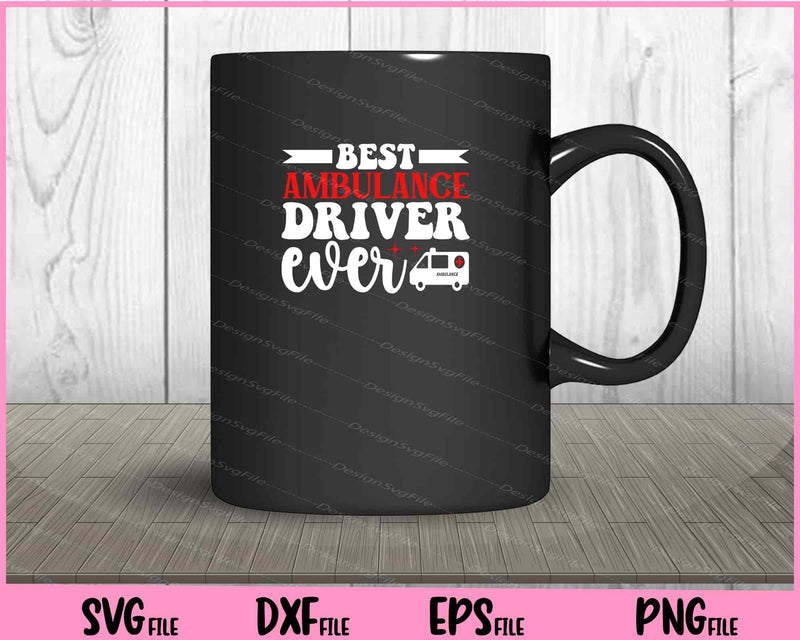 Best Ambulance Driver Ever mug