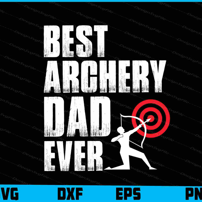Best Archery Dad Ever SVG