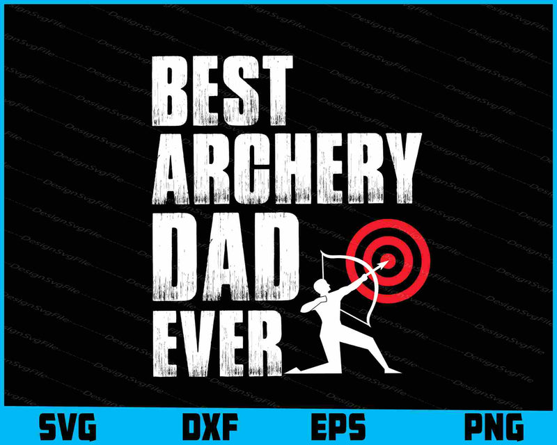 Best Archery Dad Ever SVG
