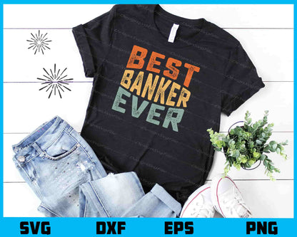 Best Banker Ever Svg Cutting Printable File  - Premium Cutting Files in SVG, PNG & EPS Formats - Premium SVG Cutting Files for Crafts