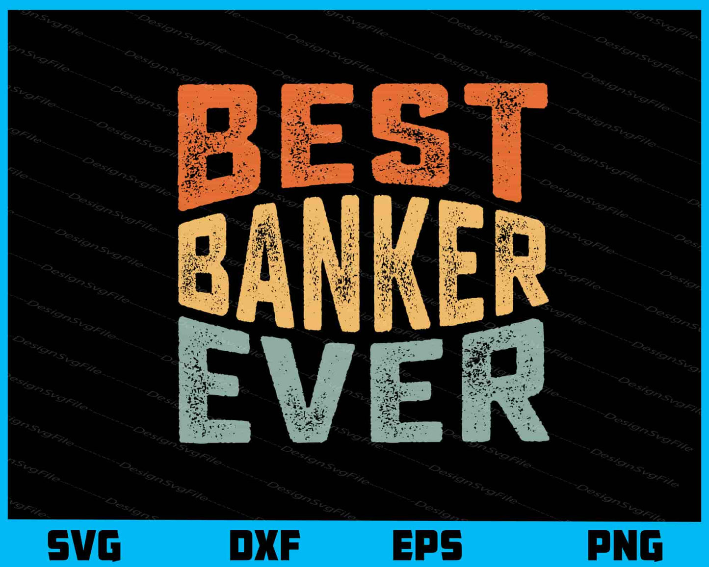 Best Banker Ever Svg Cutting Printable File  - Premium Cutting Files in SVG, PNG & EPS Formats - Premium SVG Cutting Files for Crafts