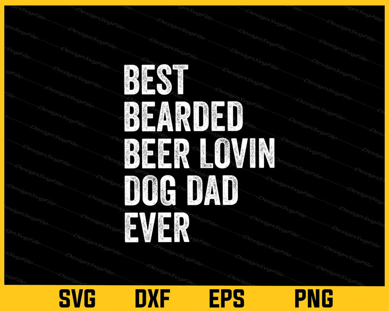 Best Bearded Beer Lovin Dog Dad ever svg