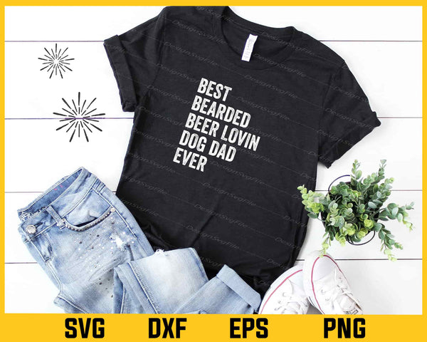 Best Bearded Beer Lovin Dog Dad ever t shirt