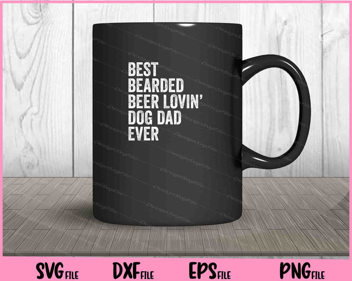 Best Bearded Beer Lovin’ Dog Dad ever Svg Cutting Printable Files  - Premium Cutting Files in SVG, PNG & EPS Formats - Premium SVG Cutting Files for Crafts