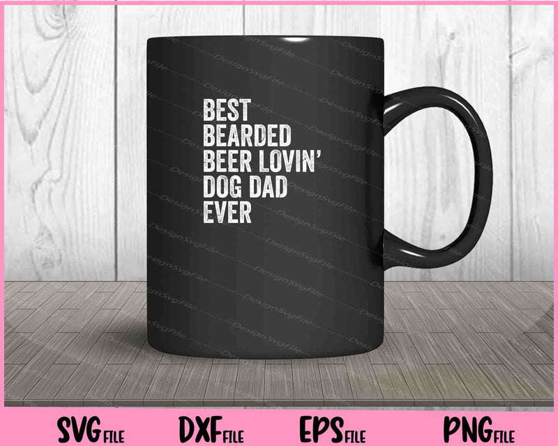 Best Bearded Beer Lovin’ Dog Dad ever mug
