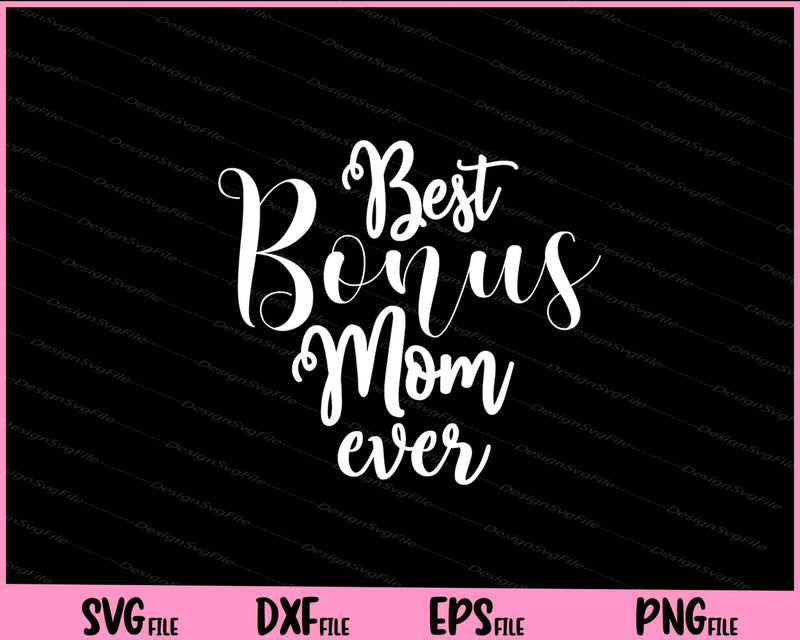 Best Bonus Mom Ever Mother's Day svg