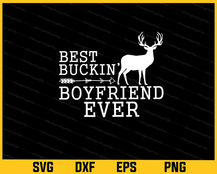 Best Buckin Boyfriend Ever Svg Cutting Printable File  - Premium Cutting Files in SVG, PNG & EPS Formats - Premium SVG Cutting Files for Crafts