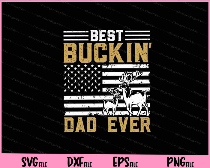 Best Buckin Dad Ever Funny Gift Deer Hunter Svg Cutting Printable Files  - Premium Cutting Files in SVG, PNG & EPS Formats - Premium SVG Cutting Files for Crafts